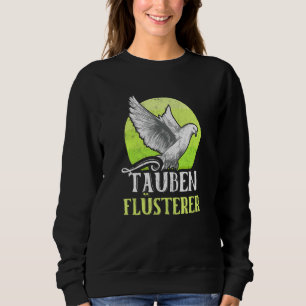 Sweatshirt Pigeon Whisperer Pigeon Breeders Pigeon Bird Pigeo