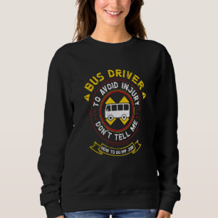 Sweatshirt Pilote de bus pour éviter les blessures Ne me dite