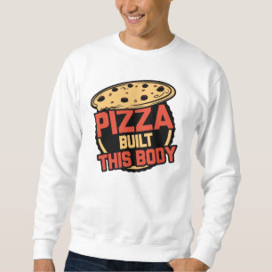 Sweatshirt Pizza A Construit Ce Corps