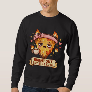 Sweatshirt Pizza Épuisée Mais Toujours Mignonne Café Drôle