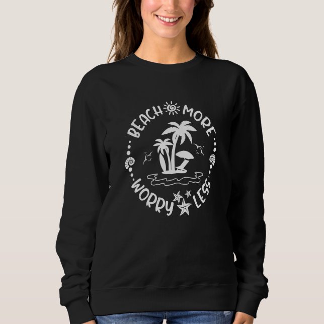 Sweatshirt Plage Plus Inquiète Un Moins Bonjour Vibes Été Pla (Devant)