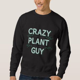 Sweatshirt Plante fou Guy Botanist Botany Apparel