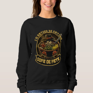 Sweatshirt Plat Soupe Plutôt Manger Sopa De Pata