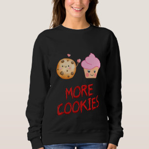 Sweatshirt Plus Cookies Cookie Baker Humour sarcastique