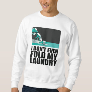 Sweatshirt Poker - Je ne plie même pas ma laverie