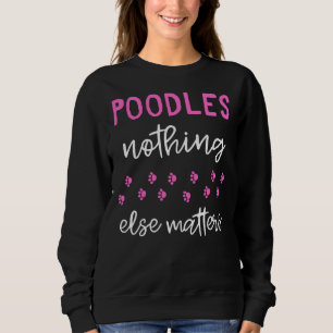 Sweatshirt Poodles Rien D'Autre Compte Poodle Idée Cadeau