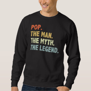 Sweatshirt Pop The Man Myth Legend Fatheru2019s Day For Papa