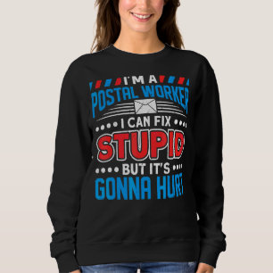 Sweatshirt Postal Worker Je Peux Corriger Stupide Mais Je Vai