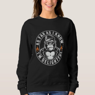 Sweatshirt Pour autant que je sache, je suis ravi Citation de