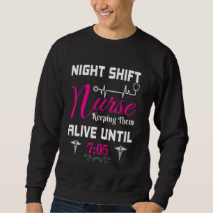 Sweatshirt Pour Infirmière Nuit Shift Infirmière Les Mainteni