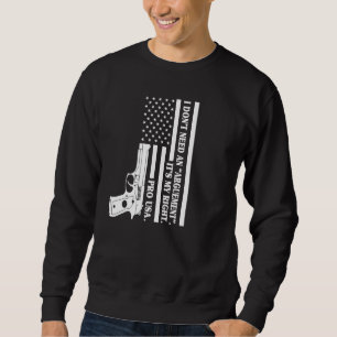 Sweatshirt Pour les armes à feu, je n'ai pas besoin d'argumen