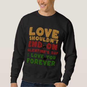 Sweatshirt pour les couples, l'amour ne devrait pas finir à l