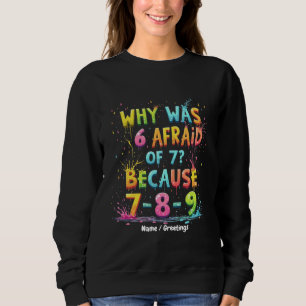 Sweatshirt Pourquoi 6 avait-il peur de 7 ? Le sens derrière "