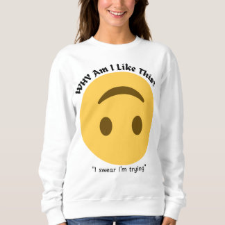 Sweatshirt Pourquoi Suis-Je Comme Ça ? | Drôle Devis relatif