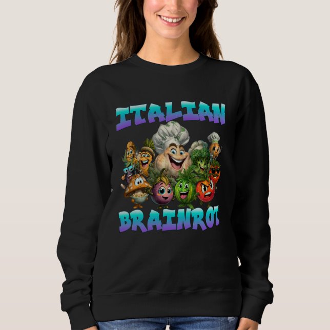 Sweatshirt Pourriture cérébrale italienne Drôle de légumes Mè (Devant)