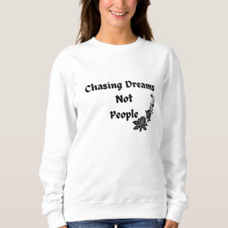 Sweatshirt poursuivre des rêves et non des gens
