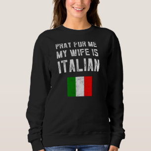 Sweatshirt Priez Pour Moi Ma Femme Italienne Dit Famille Ital
