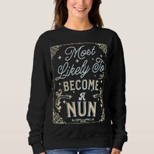 Sweatshirt Probablement Devenir Une Nonne Drôle Diplômé Senio