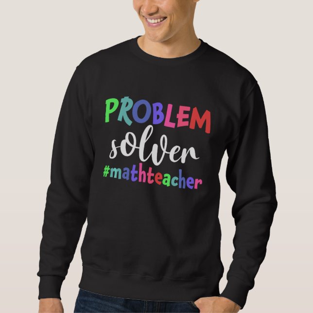 Sweatshirt Problème Solveur Math Enseignant Funny Math Lover (Devant)