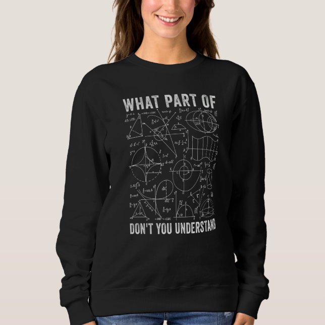Sweatshirt Prof de maths Quelle partie de ne comprenez-vous p (Devant)