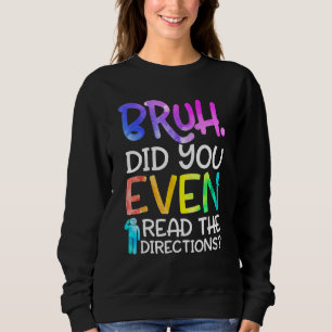 Sweatshirt Prof disant bruh as-tu même lu les instructions