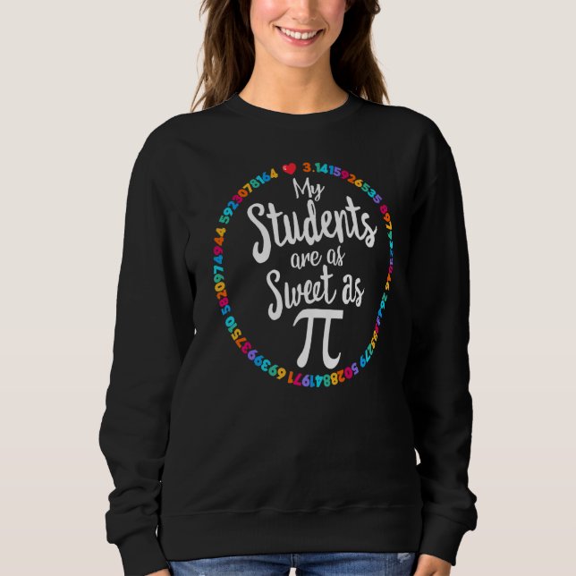 Sweatshirt Professeur De Jour De Pi Mes Étudiants Sont Aussi  (Devant)