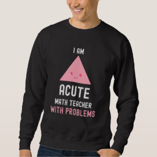 Sweatshirt Professeur De Mathématiques Je Suis Actif Enseigna