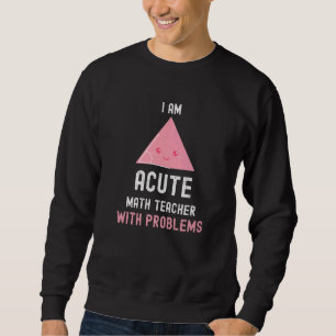 Sweatshirt Professeur De Mathématiques Je Suis Actif Enseigna