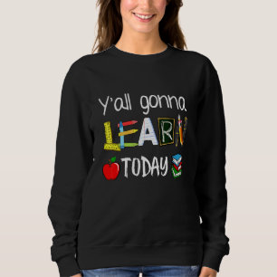 Sweatshirt Professeur de retour à l'école Vous allez apprendr