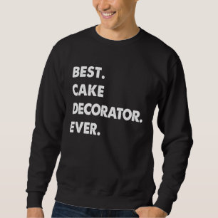 Sweatshirt Profession de décorateur de gâteaux Meilleur décor