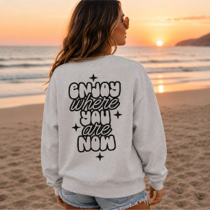 Sweatshirt Profitez de l'endroit où vous êtes maintenant, jol
