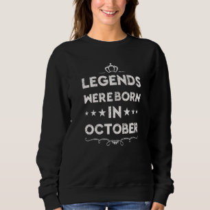 Sweatshirt Profitez De Toutes Les Légendes Sont Nés En Octobr