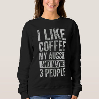 Sweatshirt Propriétaire De Chien J'Aime Café Mon Aussie Et Pe