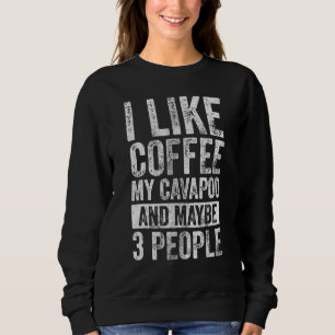 Sweatshirt Propriétaire De Chien J'Aime Café Mon Cavapoo Et P