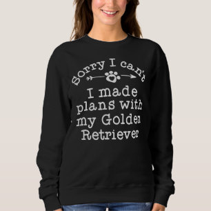 Sweatshirt Propriétaire Drôle Chien Désolé Plans Avec Mon Gol