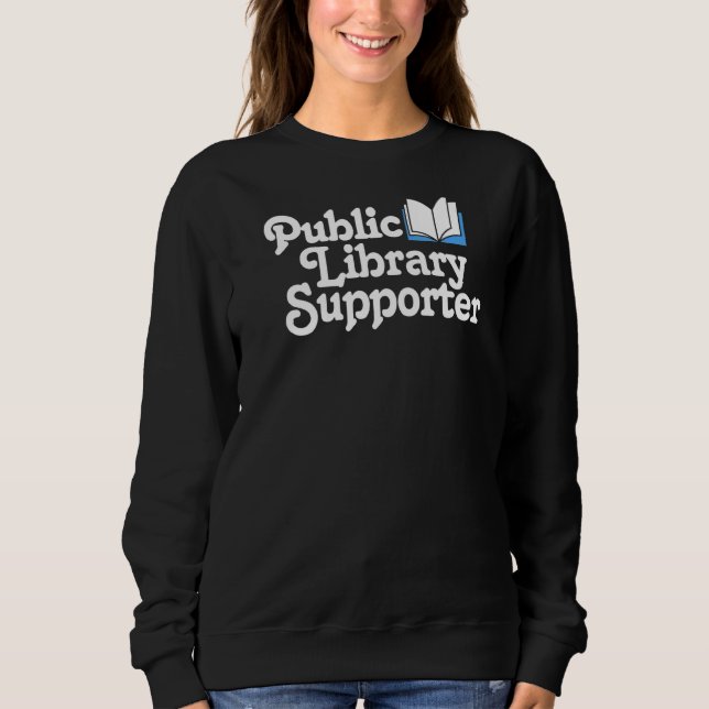Sweatshirt Public Library Supporter Pro Books Learning & Dép. (Devant)