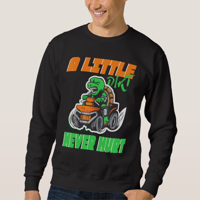 Sweatshirt Quad ATV Un peu de Dirt jamais blessé (Devant)