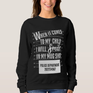Sweatshirt Quand Il S'Agit De Mon Enfant, Je Sourirai Dans Mo