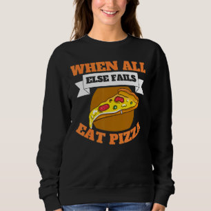 Sweatshirt Quand Tout Le Reste Ne Mange Pas Pizza Slice Pizza