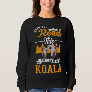 Sweatshirt Quand vous lisez ceci ne regardez pas My Koala