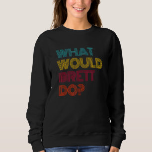 Sweatshirt Que ferait Brett, j'aime Brett