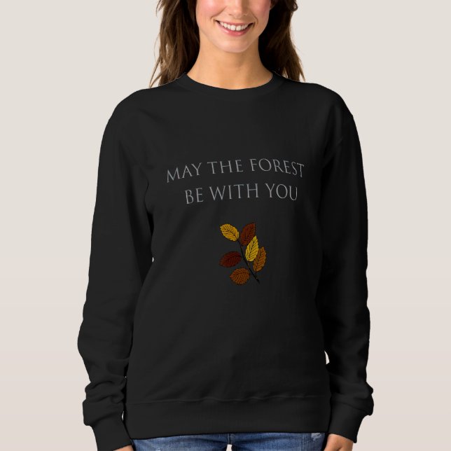 Sweatshirt Que La Forêt Soit Avec Vous (Devant)