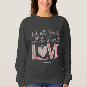 Sweatshirt Que tout ce que vous faites soit fait dans l'amour