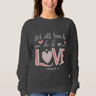 Sweatshirt Que tout ce que vous faites soit fait dans l'amour