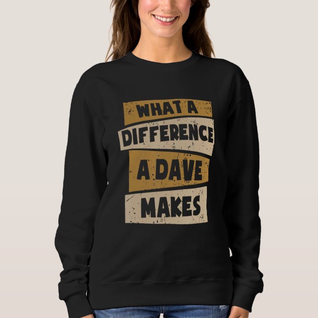 Sweatshirt Quelle différence un Dave fait 1 (Devant)