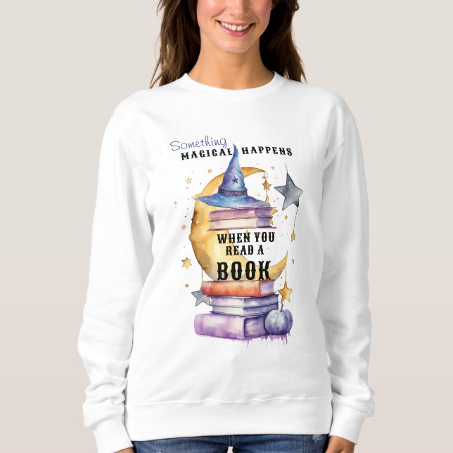 Sweatshirt Quelque chose de magique se produit quand vous lis (Devant)