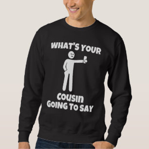 Sweatshirt Qu'est-ce que ton cousin va dire cameraman sarca
