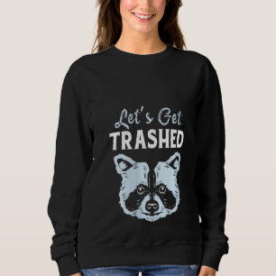Sweatshirt Racoon Femens Lets Get Trashed Raccoon