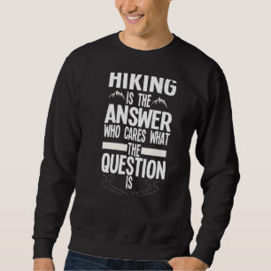 Sweatshirt Randonnée Est La Réponse Randonnée