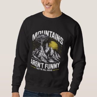 Sweatshirt Randonnées Montagnes ne sont pas amusants Ce sont 